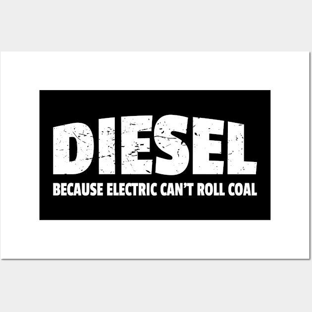 Diesel Because Electric Can't Roll Coal Smoke Modify Engine Trucks Black Sooty Exhaust Fumes Design Gift Idea Wall Art by c1337s